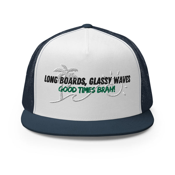 Long Boards, Glassy Waves, Good Times Surf Hat Brah!